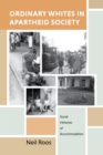 Image for Ordinary whites in apartheid society  : social histories of accommodation