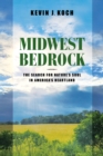 Image for Midwest bedrock  : the search for nature&#39;s soul in America&#39;s heartland