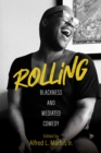 Image for Rolling  : Blackness and mediated comedy