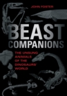 Image for Beast Companions : The Unsung Animals of the Dinosaurs&#39; World