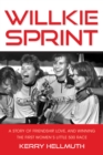 Image for Willkie Sprint  : a story of friendship, love, and winning the first women&#39;s Little 500 race