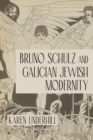 Image for Bruno Schulz and Galician Jewish Modernity