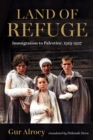 Image for Land of Refuge : Immigration to Palestine, 1919–1927