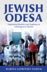 Image for Jewish Odesa : Negotiating Identities and Traditions in Contemporary Ukraine