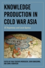Image for Knowledge Production in Cold War Asia