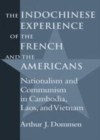 Image for The Indochinese experience of the French and the Americans [electronic resource] : nationalism and communism in Cambodia, Laos, and Vietnam / Arthur J. Dommen.