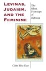 Image for Levinas, Judaism, and the feminine [electronic resource] :  the silent footsteps of Rebecca /  Claire Elise Katz. 