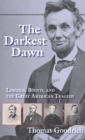 Image for Darkest Dawn: Lincoln, Booth, and the Great American Tragedy