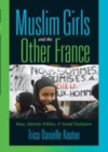 Image for Muslim girls and the other France [electronic resource] :  race, identity politics, &amp; social exclusion /  Trica Danielle Keaton ; foreword by Manthia Diawara. 