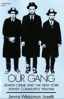 Image for Our Gang : Jewish Crime and the New York Jewish Community, 1900-1940