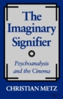Image for The imaginary signifier  : psychoanalysis and the cinema