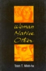 Image for Woman, Native, Other : Writing Postcoloniality and Feminism