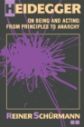 Image for Heidegger on Being and Acting : From Principles to Anarchy