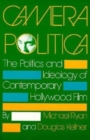Image for Camera politica  : the politics and ideology of contemporary Hollywood film