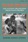 Image for He-Said-She-Said : Talk as Social Organization among Black Children