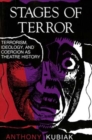 Image for Stages of Terror : Terrorism, Ideology, and Coercion as Theatre History