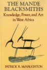 Image for The Mande Blacksmiths : Knowledge, Power, and Art in West Africa