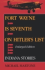 Image for Fort Wayne is Seventh on Hitler&#39;s List, Enlarged Edition : Indiana Stories