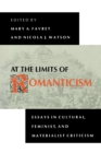 Image for At the Limits of Romanticism : Essays in Cultural, Feminist, and Materialist Criticism