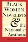 Image for Black Women Novelists and the Nationalist Aesthetic