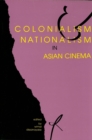 Image for Colonialism and Nationalism in Asian Cinema