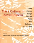 Image for Mass Culture in Soviet Russia : Tales, Poems, Songs, Movies, Plays, and Folklore, 1917–1953