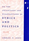 Image for On the Advantages and Disadvantages of Ethics and Politics