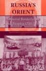 Image for Russia&#39;s Orient : Imperial Borderlands and Peoples, 1700–1917
