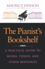 Image for The Pianist&#39;s Bookshelf : A Practical Guide to Books, Videos, and Other Resources