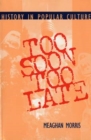 Image for Too Soon Too Late