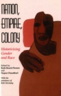 Image for Nation, empire, colony  : historicizing gender and race