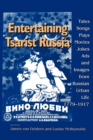 Image for Entertaining Tsarist Russia  : tales, songs, plays, movies, jokes, ads, and images from Russian urban life, 1779-1917