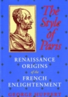 Image for The Style of Paris : Renaissance Origins of the French Enlightenment