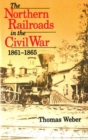 Image for The Northern Railroads in the Civil War, 1861-1865