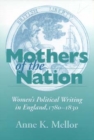 Image for Mothers of the nation  : women&#39;s political writing in England, 1780-1830