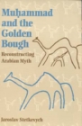 Image for Muòhammad and the golden bough  : reconstructing Arabian myth