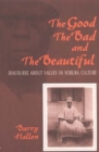Image for The Good, the Bad, and the Beautiful : Discourse about Values in Yoruba Culture