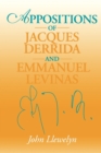Image for Appositions of Jacques Derrida and Emmanuel Levinas