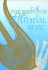 Image for A Performer&#39;s Guide to Medieval Music