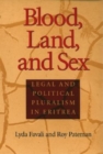 Image for Blood, land, and sex  : legal and political pluralism in Eritrea