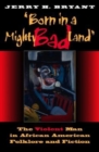 Image for &#39;Born in a mighty bad land&#39;  : the violent man in African American folklore and fiction