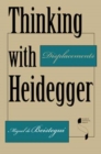 Image for Thinking with Heidegger  : displacements