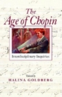 Image for The age of Chopin  : interdisciplinary inquiries