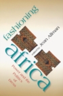 Image for Fashioning Africa  : power and the politics of dress