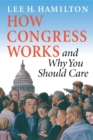 Image for How Congress Works and Why You Should Care