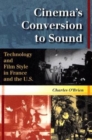 Image for Cinema&#39;s conversion to sound  : technology and film style in France and the U.S.