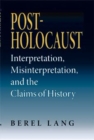 Image for Post-Holocaust  : interpretation, misinterpretation, and the claims of history