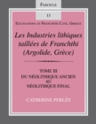 Image for Les industries lithiques taillâees de Franchthi (Argolide, Gráece)Vol. 3: Nâeolithique ancien au Nâeolithique final