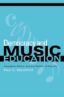 Image for Democracy and music education  : liberalism, ethics, and the politics of practice