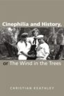 Image for Cinephilia and history, or, The wind in the trees